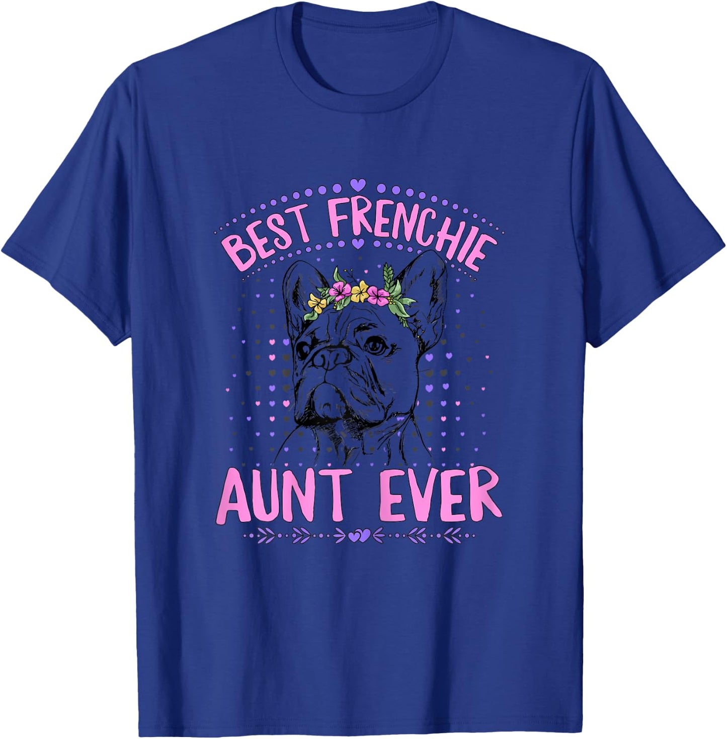 Best Frenchie Aunt Ever Design for a Frenchie Aunt T-Shirt - T-Shirt | Royal