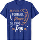 my favorite Football player calls me pop Football dad T-Shirt - T-Shirt | Royal
