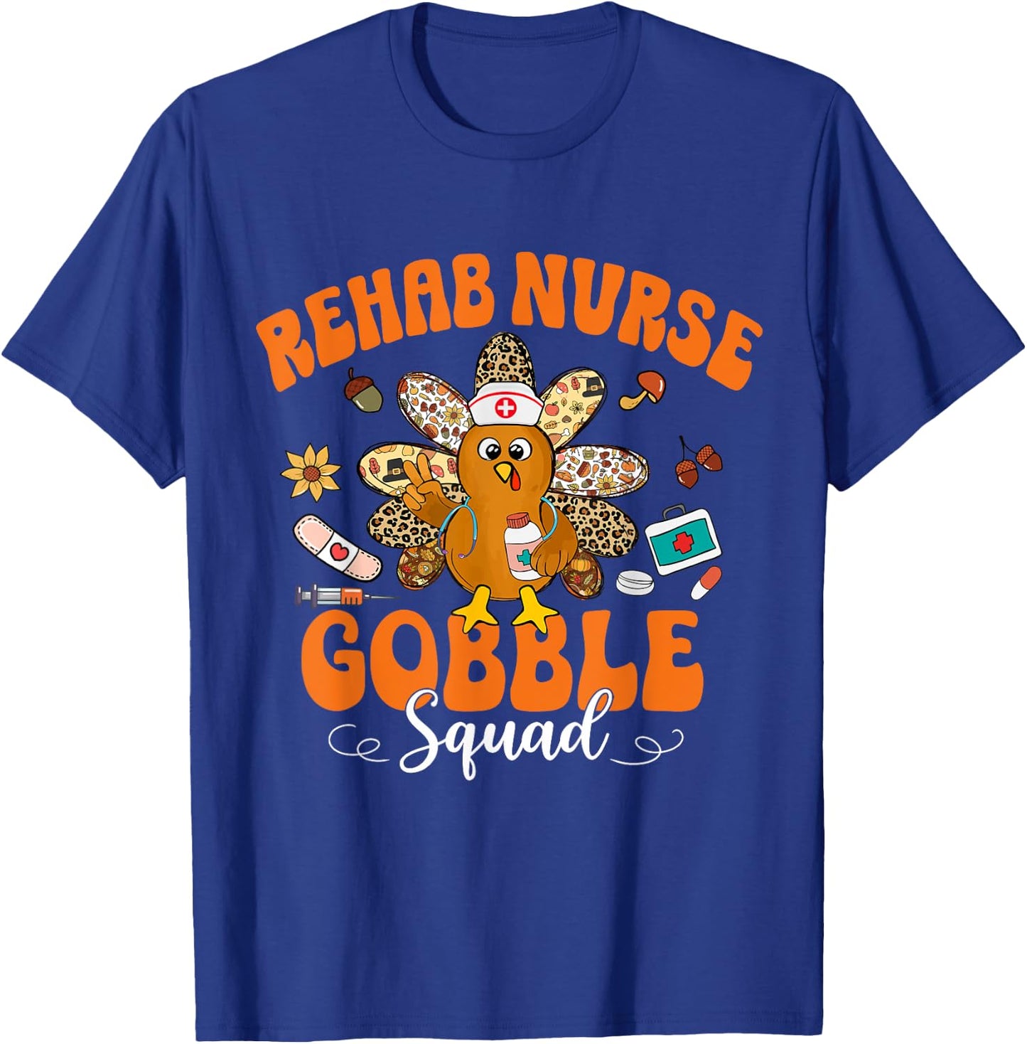 Rehab Nurse Gobble Squad Happy Thanksgiving T-Shirt - T-Shirt | Royal