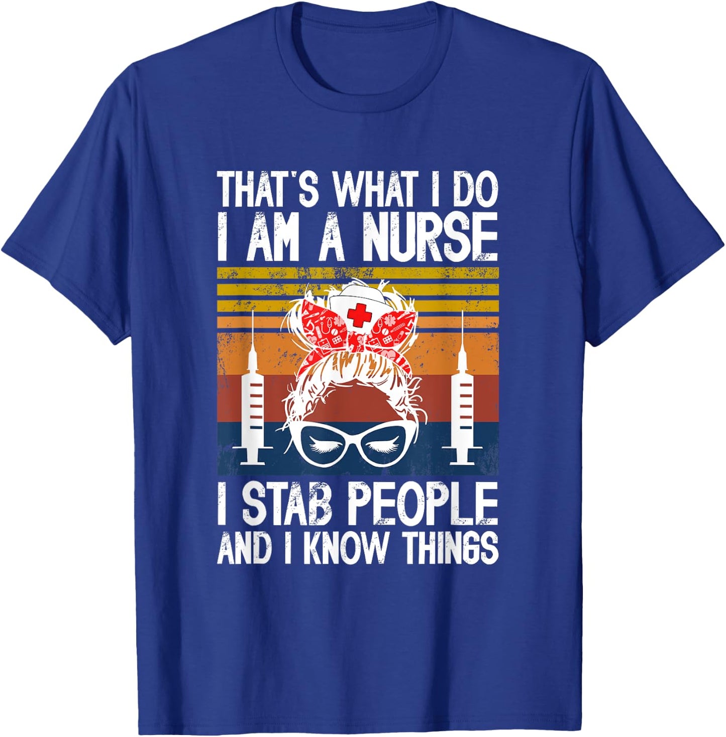 That's What I Do I'm A Nurse I St-a-b People & I Know Things T-Shirt - T-Shirt | Royal
