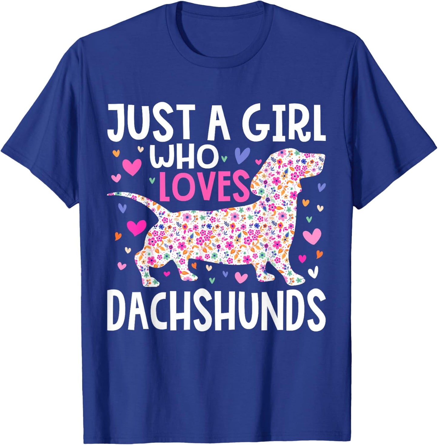 Dachshund Just A Girl Who Loves Dachshunds Cute Dachshund T-Shirt - T-Shirt | Royal