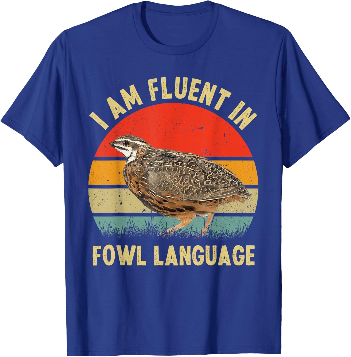 Coturnix Quail Vintage I'm Fluent In Fowl Language Funny T-Shirt - T-Shirt | Royal