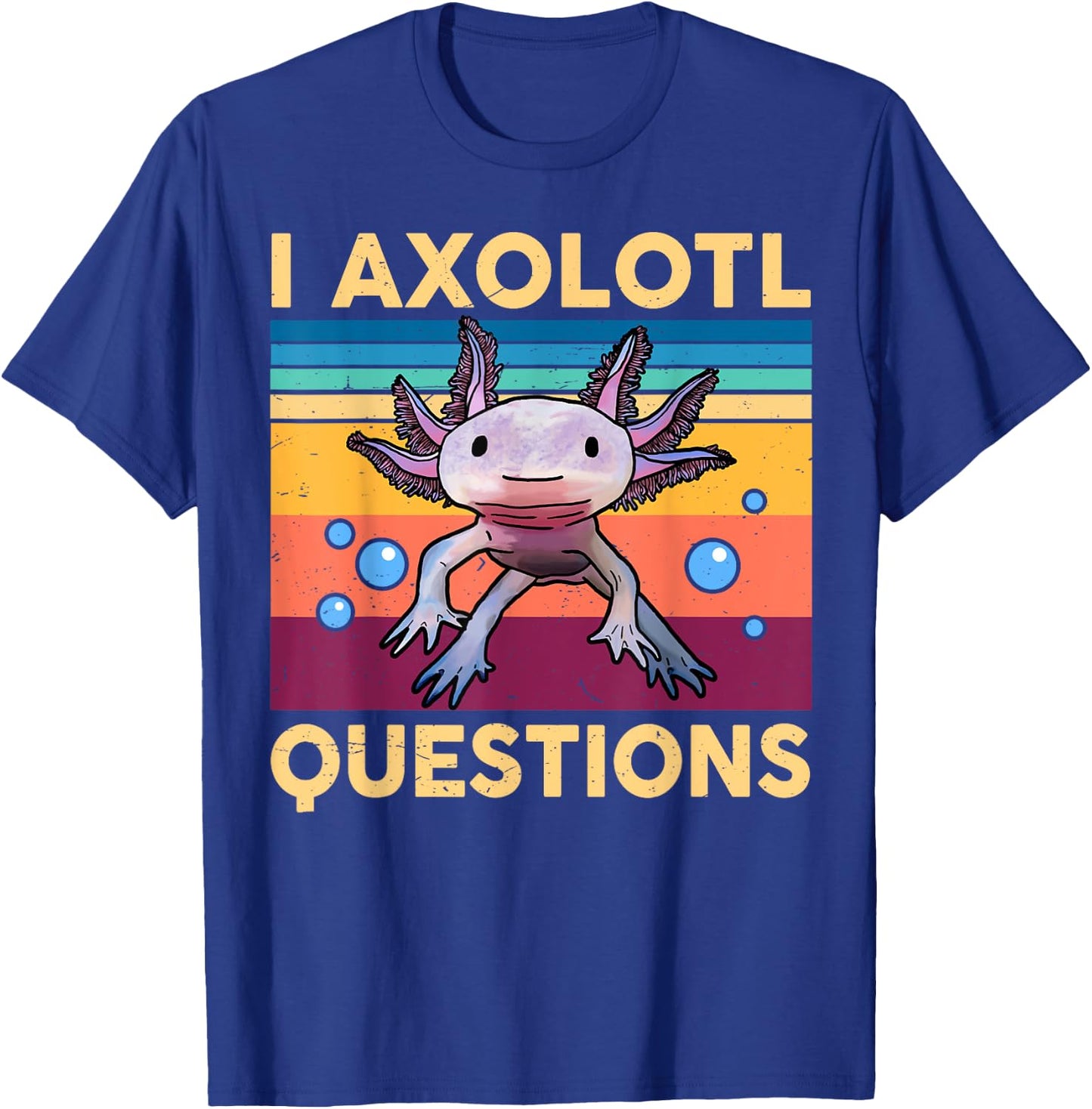 I Axolotl Questions Shirt Kids Girl Adult Cute Axolotl Retro T-Shirt - T-Shirt | Royal