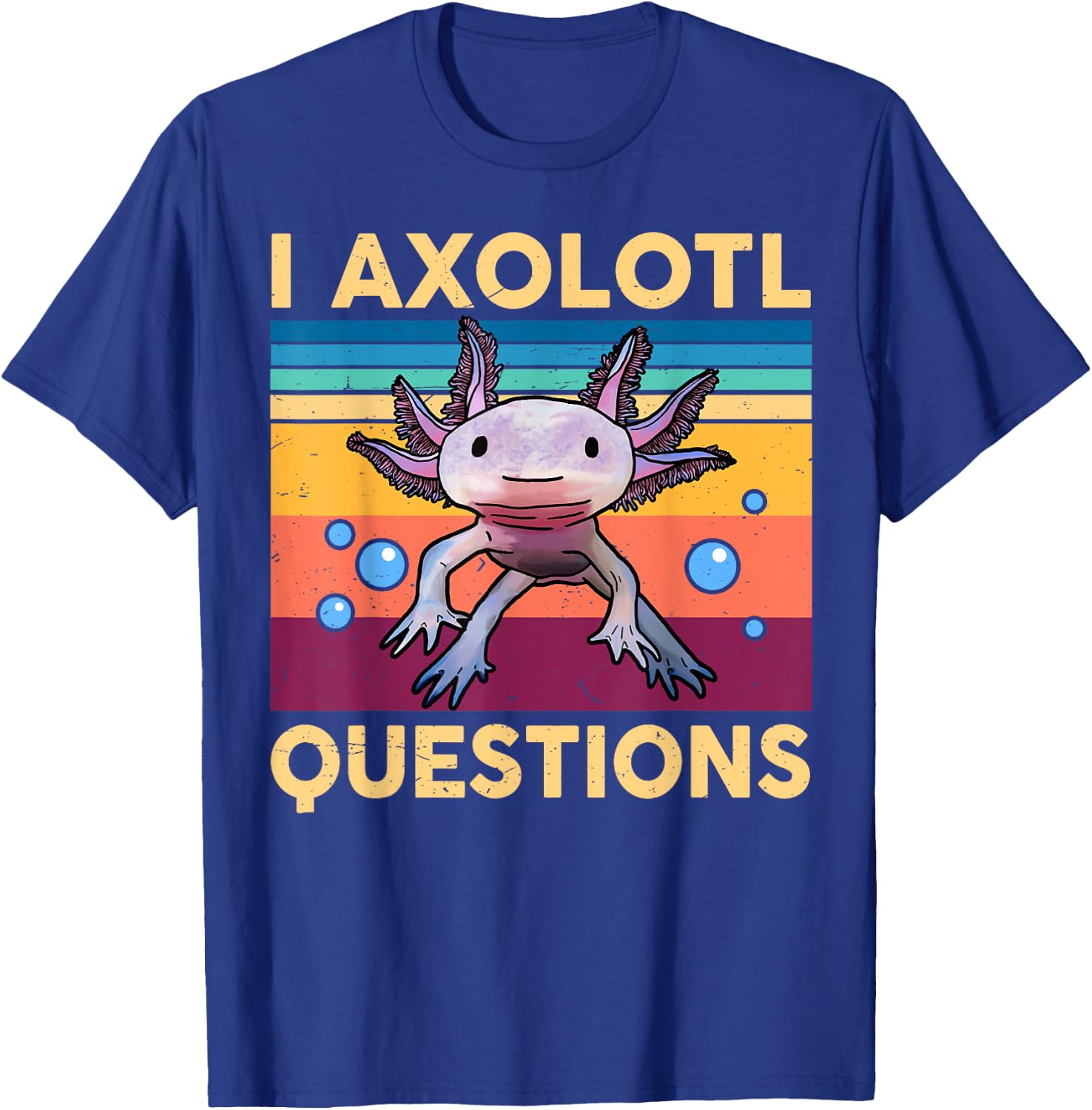 I Axolotl Questions Shirt Kids Girl Adult Cute Axolotl Retro T-Shirt - T-Shirt | Royal