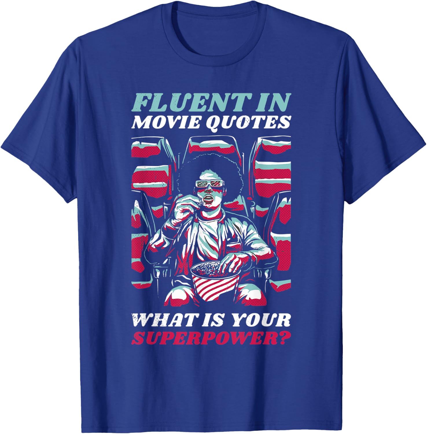 Fluent in movie quotes. What is your superpower? T-Shirt - T-Shirt | Royal