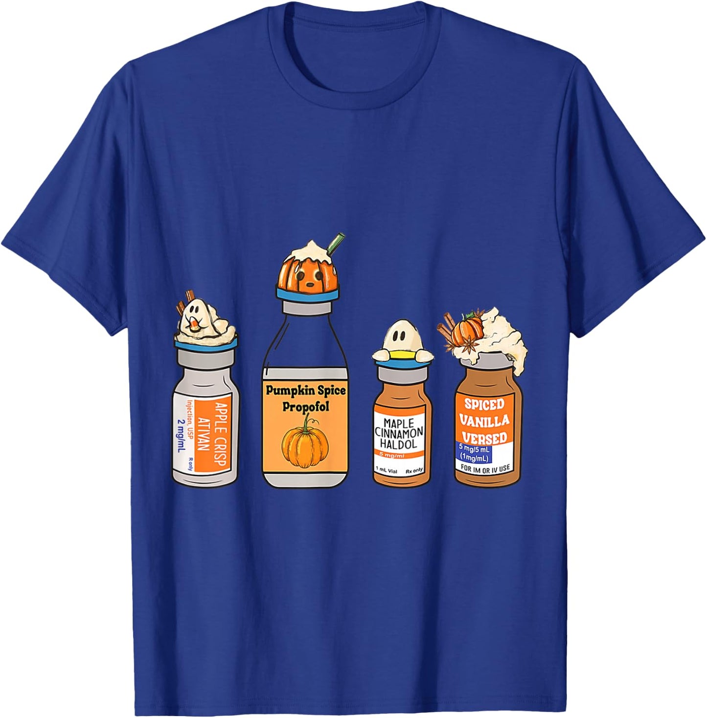 Pumpkin Spice Propofol Ativan Versed Haldol Nurse Halloween T-Shirt - T-Shirt | Royal