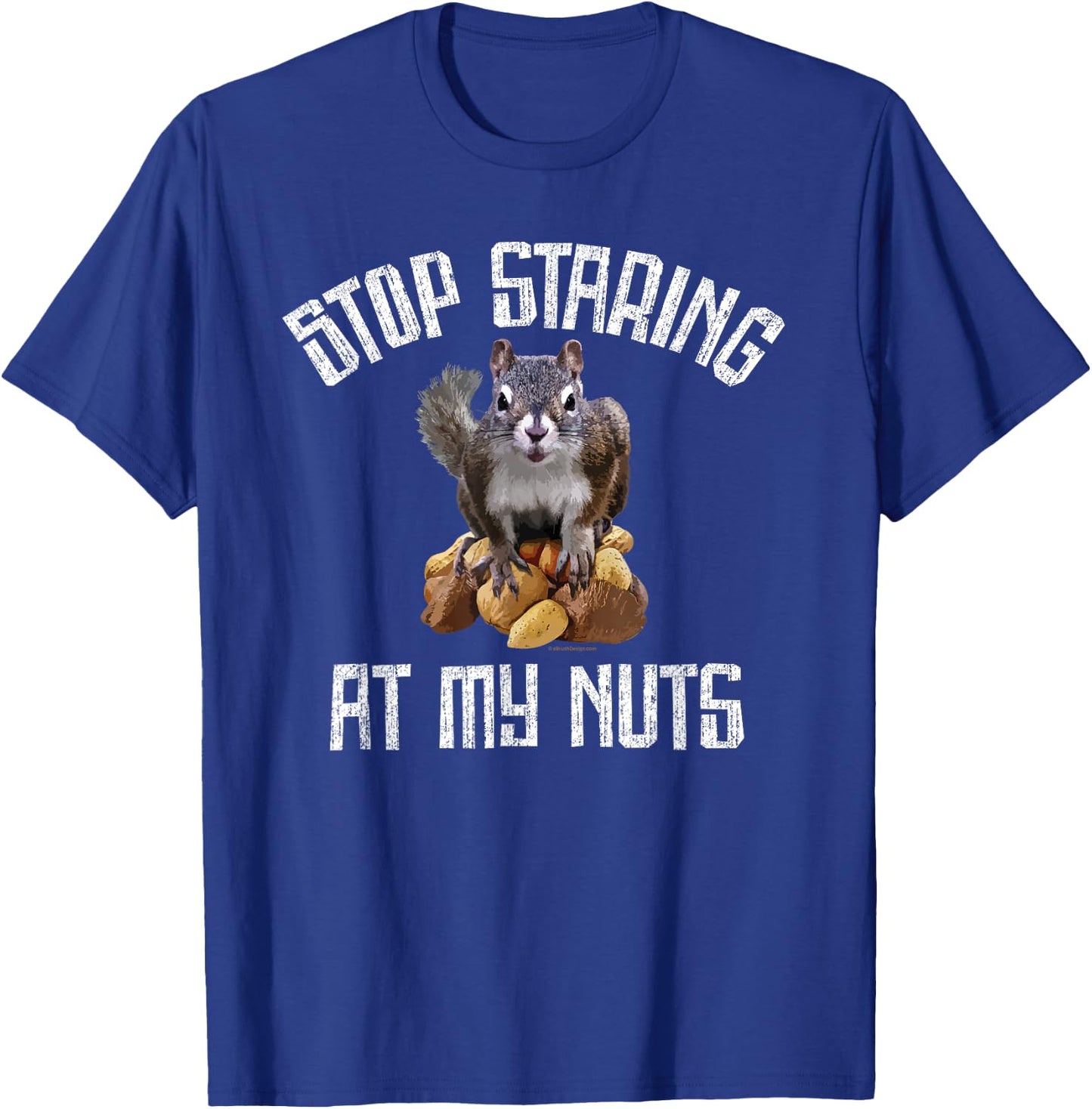 Stop Staring at my Nuts - funny Squirrel lover T-Shirt - T-Shirt | Royal