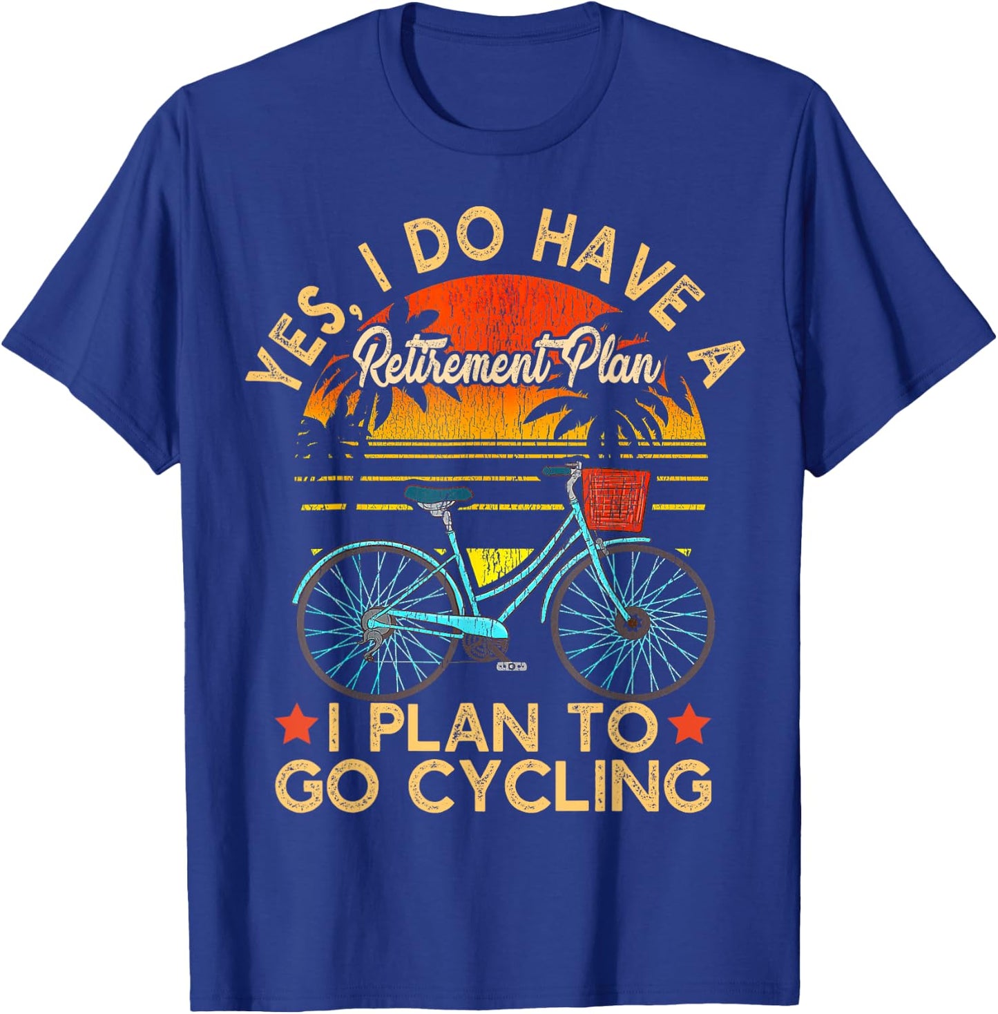 Yes I Do Have A Retirement Plan I Plan To Go Cycling T-Shirt - T-Shirt | Royal