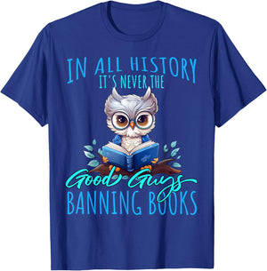 It's Never The Good Guys Banning Books Banned Books Owl T-Shirt - T-Shirt | Royal