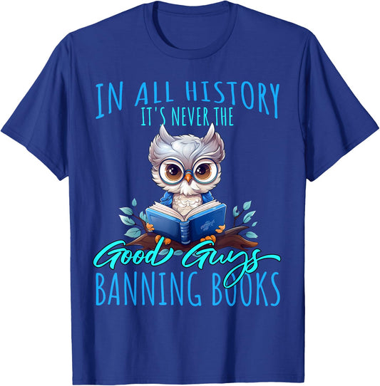 It's Never The Good Guys Banning Books Banned Books Owl T-Shirt - T-Shirt | Royal