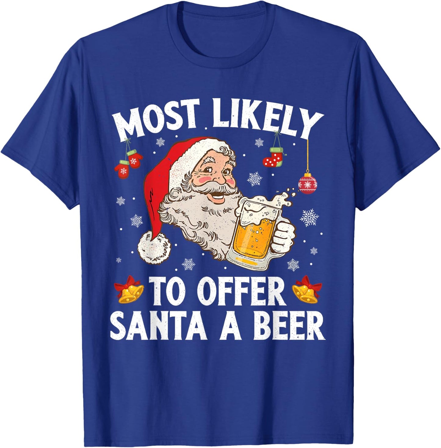 Most Likely To Offer Santa A Beer Funny Drinking Christmas T-Shirt - T-Shirt | Royal