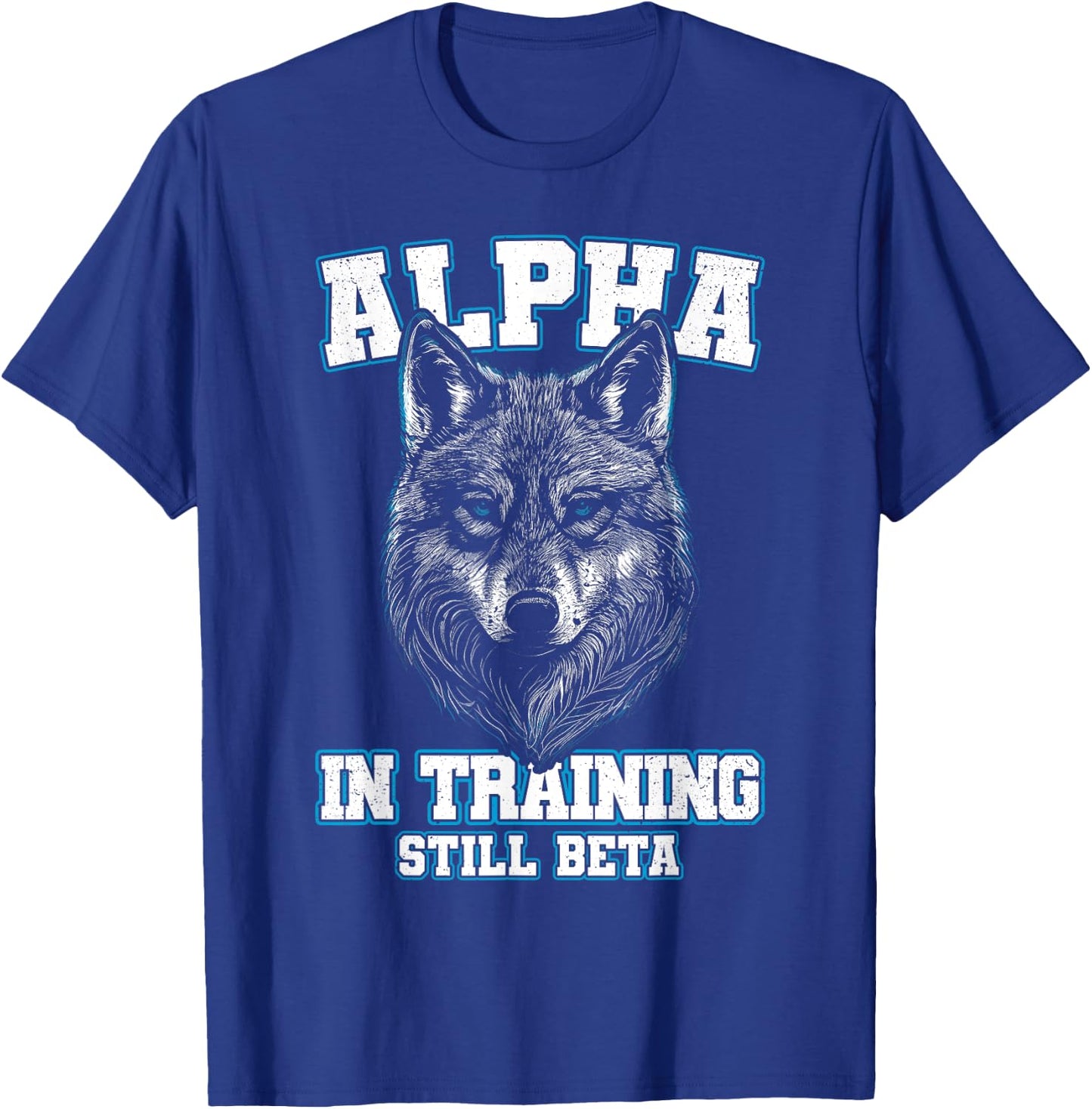 Alpha in Training Still Beta Wolf Boys Men Women T-Shirt - T-Shirt | Royal