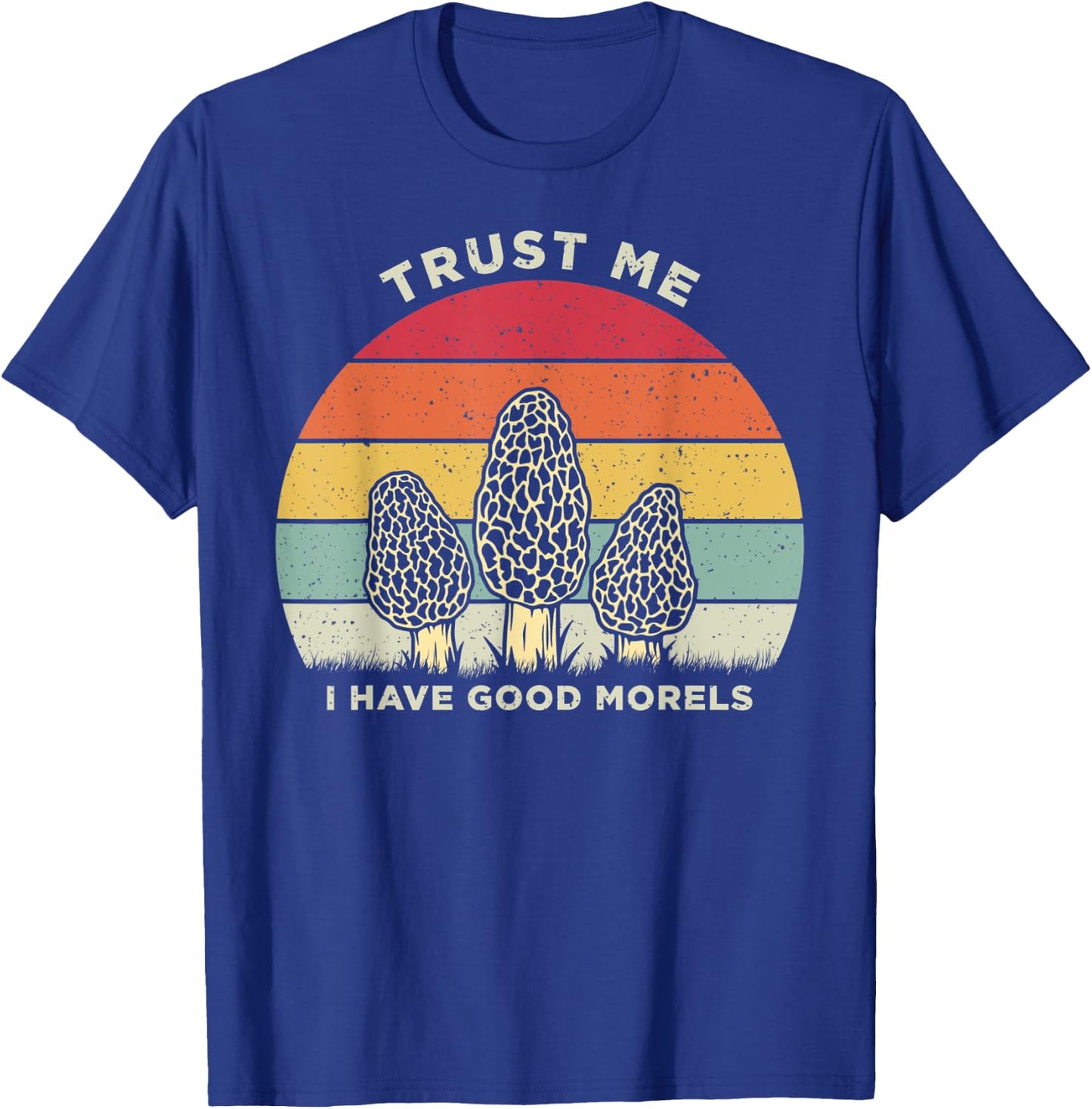 Trust Me I Have Good Morels Wild Mushroom Vintage T-Shirt - T-Shirt | Royal