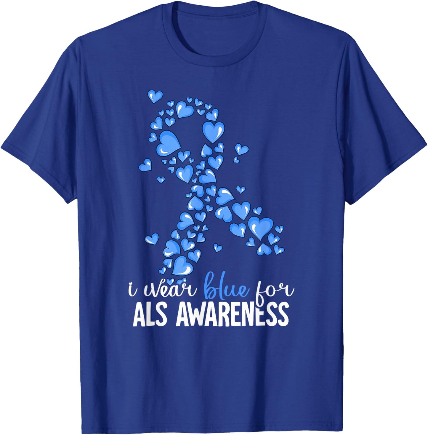 I Wear Blue For ALS Awareness T-Shirt - T-Shirt | Royal