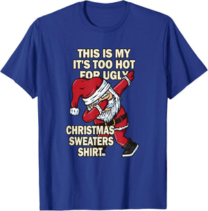 This Is My It's Too Hot For Ugly Christmas Sweaters T-Shirt - T-Shirt | Royal