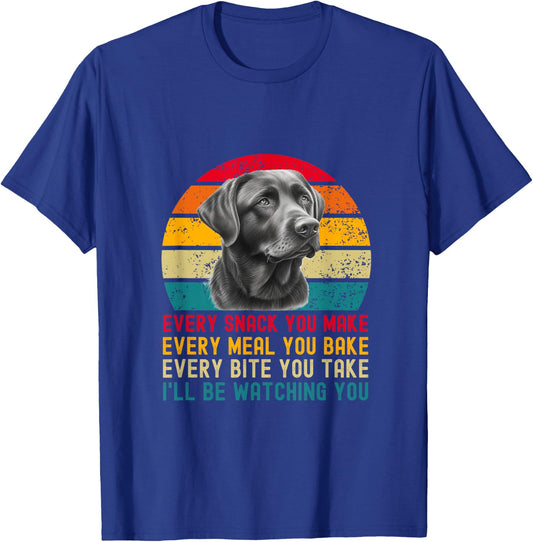 Every Snack You Make Funny Dog Black Labrador Retriever T-Shirt - T-Shirt | Royal