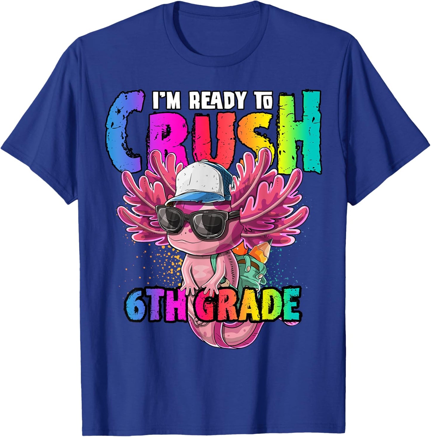 I'm Ready to Crush 6th Grade Axolotl Back to School Girls T-Shirt - T-Shirt | Royal