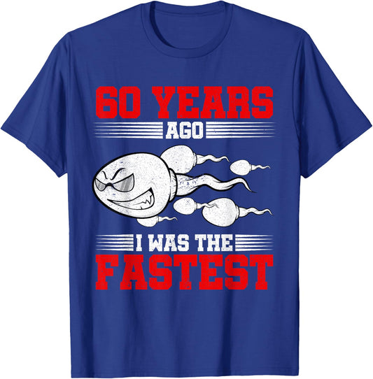 60 Years Ago I Was The Fastest 60th Birthday Gag T-Shirt - T-Shirt | Royal