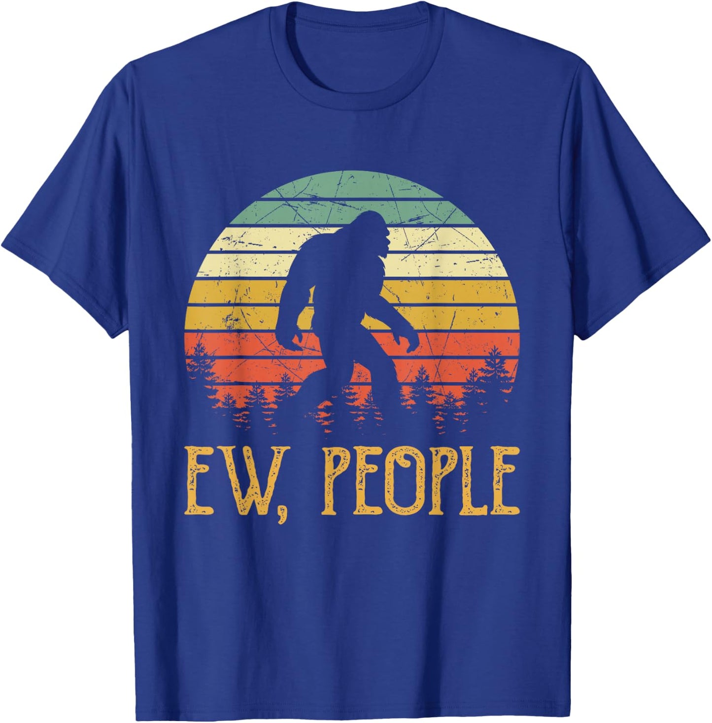 Ew, People Joke Sarcastic Funny Yeti Sasquatch Bigfoot T-Shirt - T-Shirt | Royal