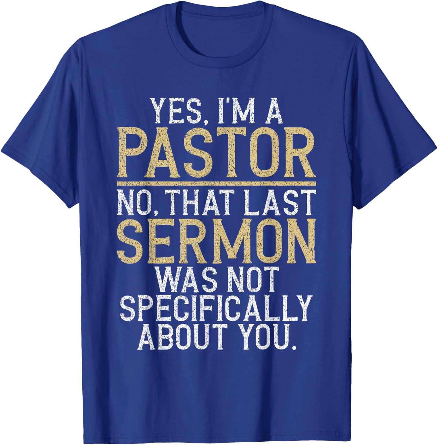 Yes im a Pastor no That Last Sermon was not About You Pastor T-Shirt - T-Shirt | Royal