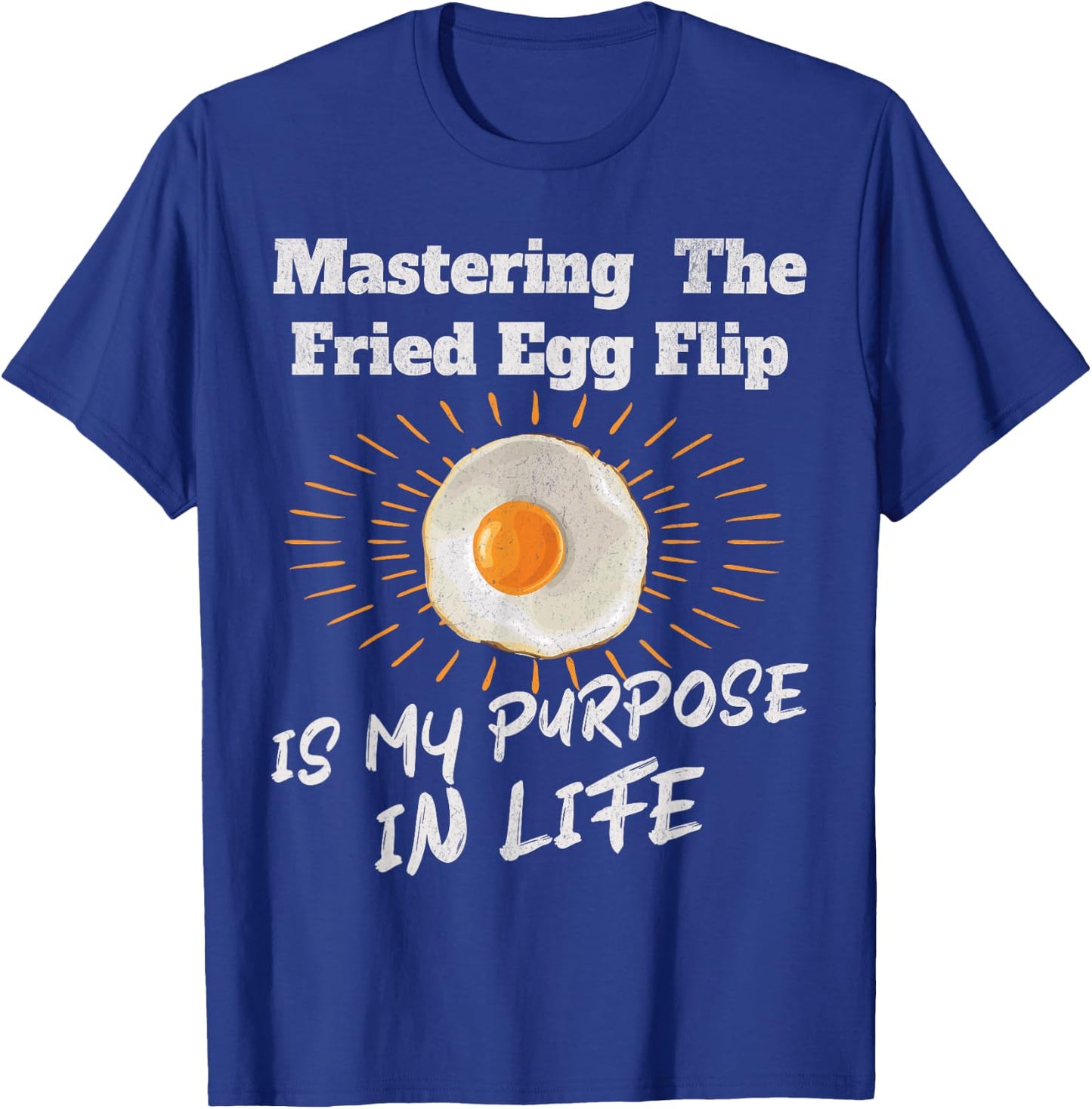 Mastering The Fried Egg Flip Is My Purpose In Life Yolk Eggs T-Shirt - T-Shirt | Royal