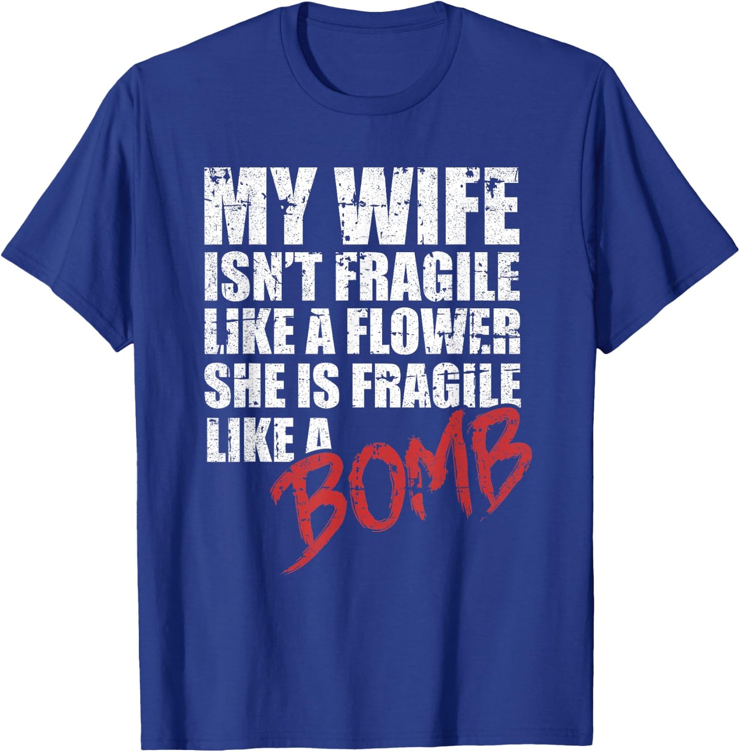 My Wife Is Fragile Like A Bomb Crazy Wife Funny Husband T-Shirt - T-Shirt | Royal