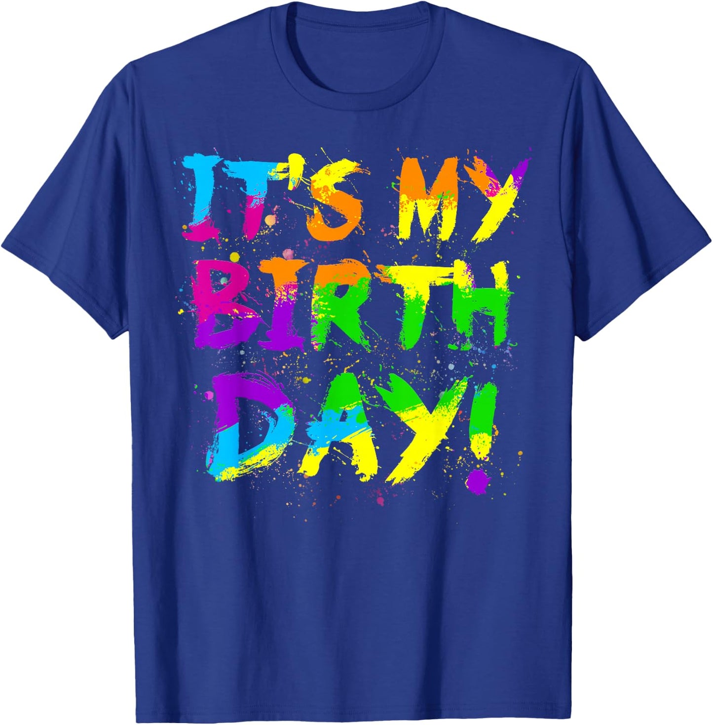 My Birthday Paint Splatter 80s Theme Colorful Bday Party T-Shirt - T-Shirt | Royal