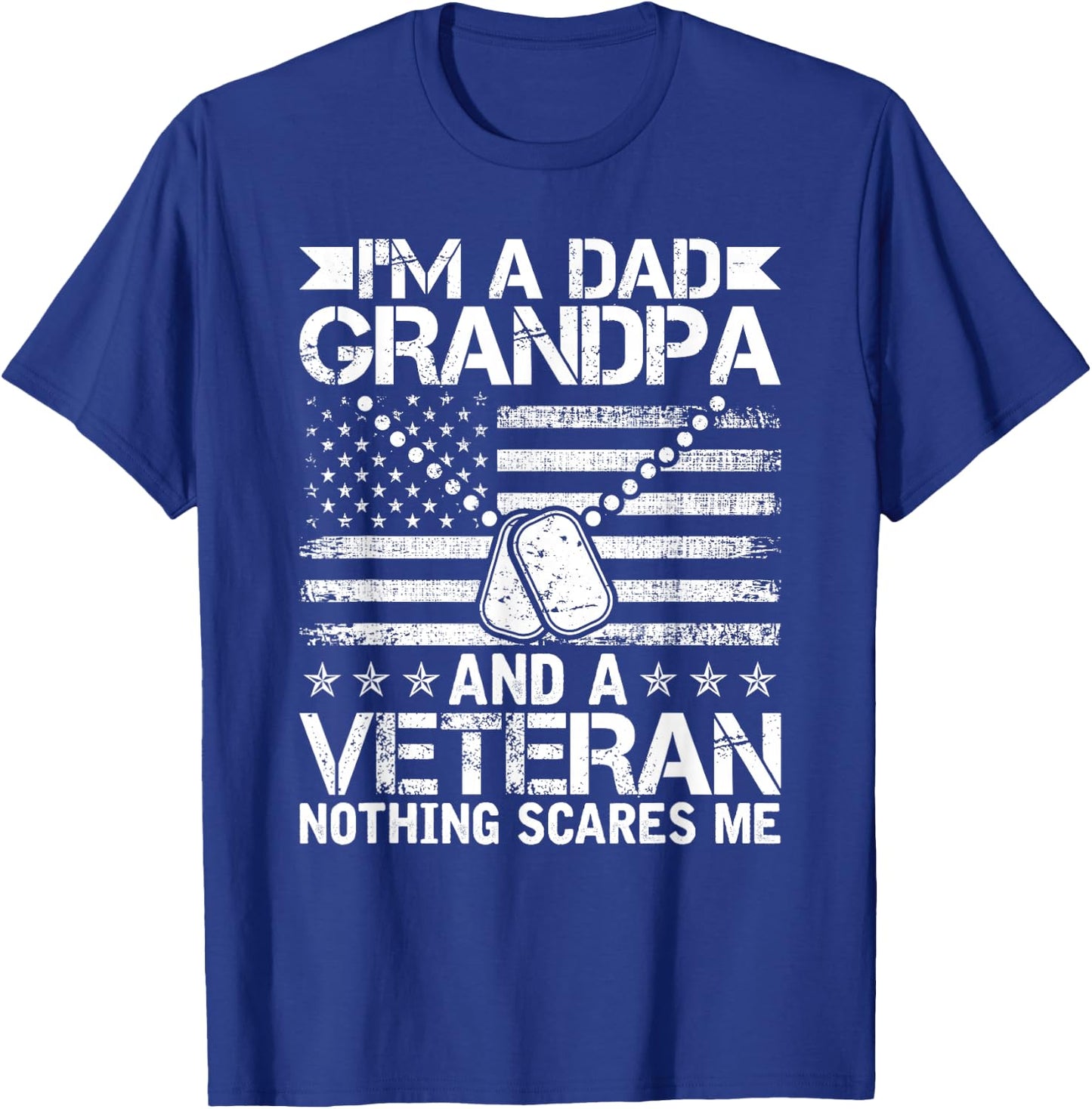 I'm a Dad Grandpa and a Veteran nothing scares me T-Shirt - T-Shirt | Royal