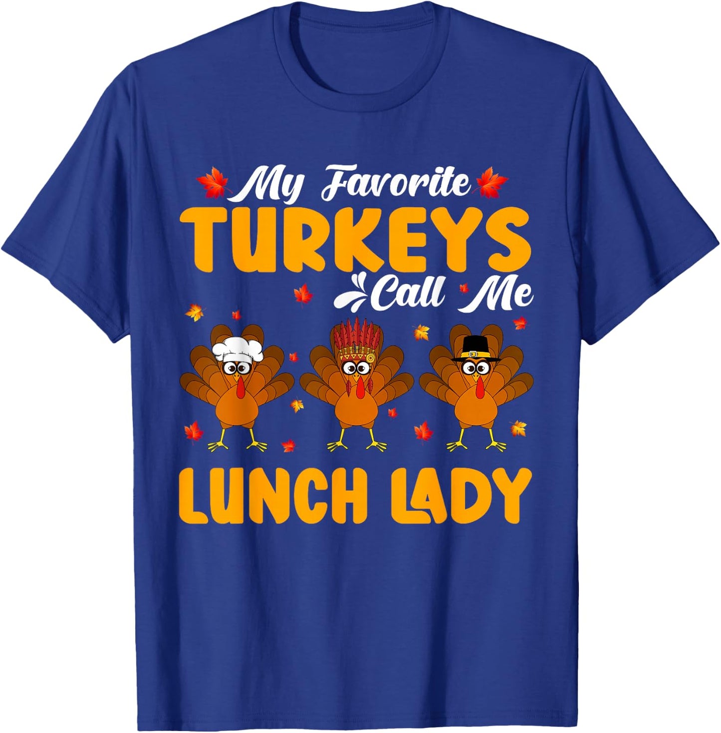 My Favorite Turkeys Call Me Lunch Lady Thanksgiving Women T-Shirt - T-Shirt | Royal