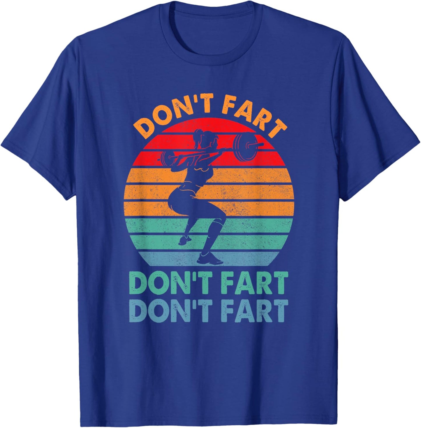 " Don't Fart Funny Fitness Gym Workout Weights Squat" T-Shirt - T-Shirt | Royal