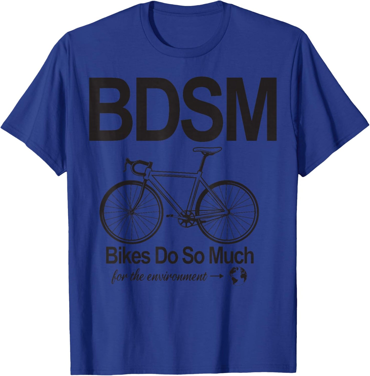 Bdsm Bikes Do So Much T-Shirt - T-Shirt | Royal