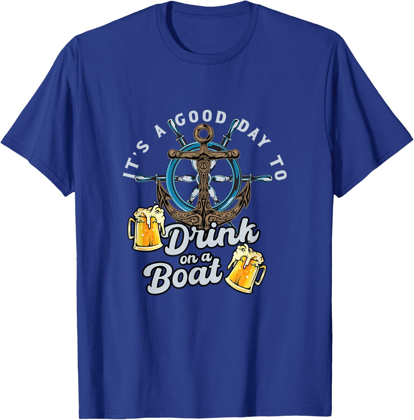 It's Good Day To Drink On A Boat | Craft Beer Drinker T-Shirt - T-Shirt | Royal
