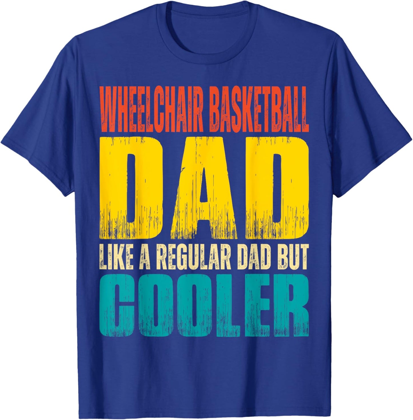 Wheelchair Basketball Dad - Like a Regular Dad but Cooler T-Shirt - T-Shirt | Royal