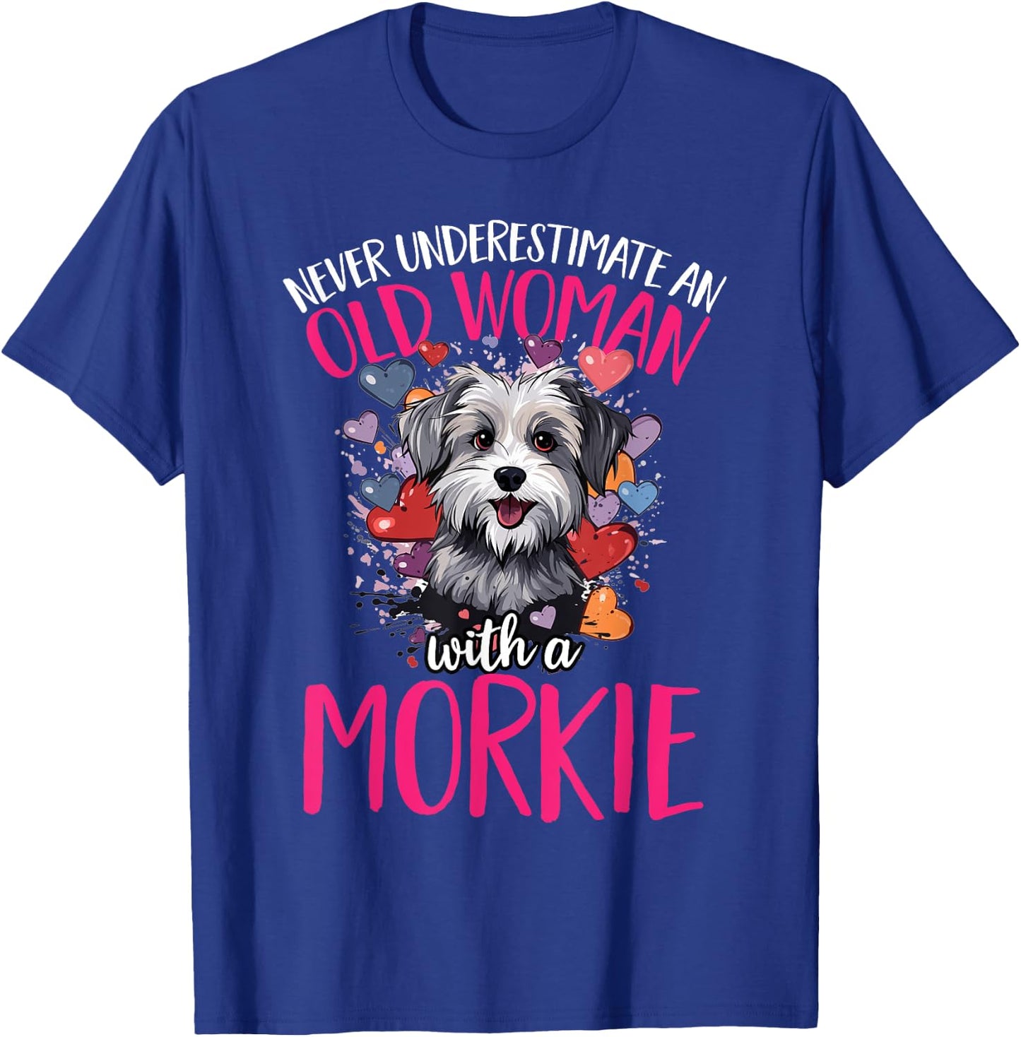Morkie Dog Breed Pet Never Underestimate An Old Woman T-Shirt - T-Shirt | Royal