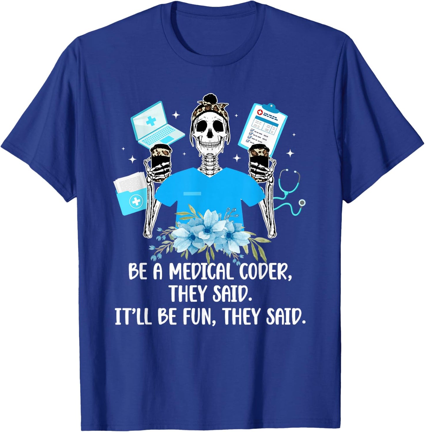Be A Medical Coder Medical Coding Medical Coders T-Shirt - T-Shirt | Royal