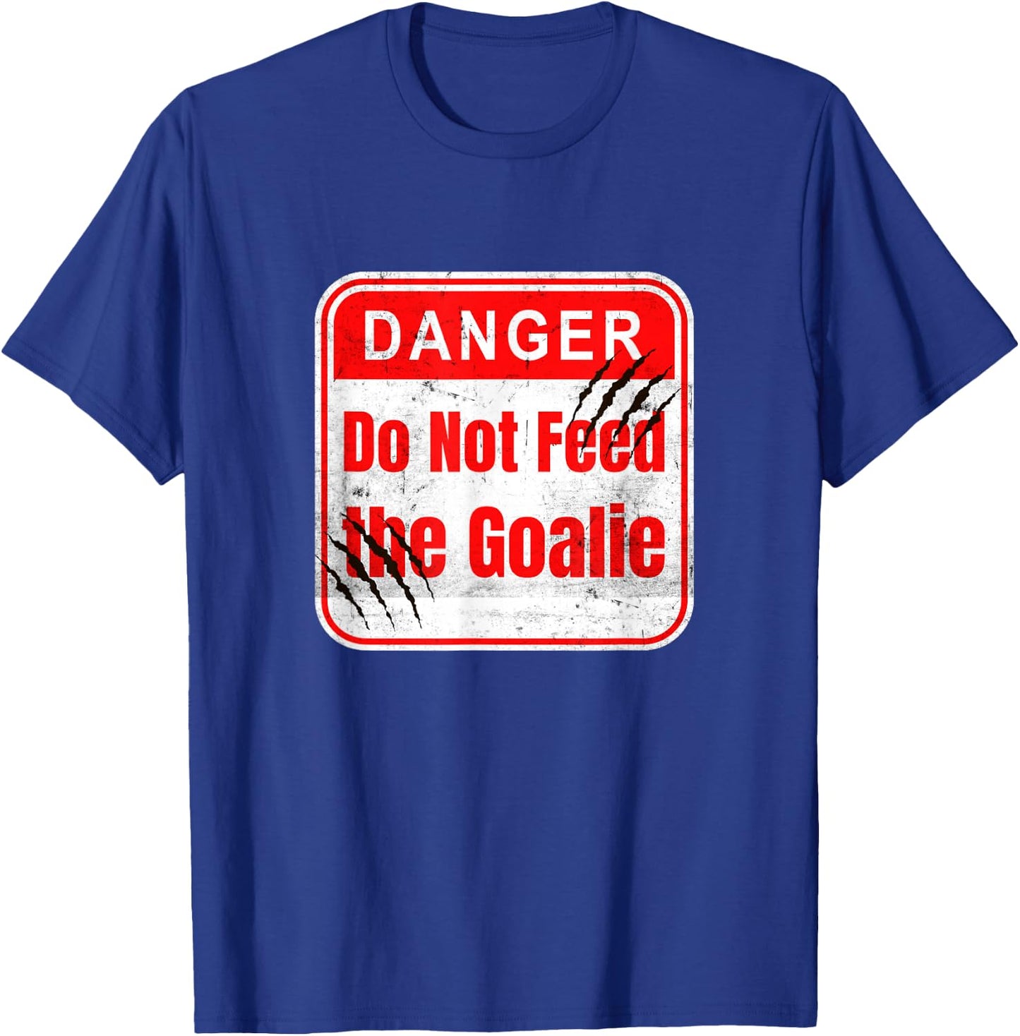 Danger Do Not Feed the Goalie Hockey and Soccer features T-Shirt - T-Shirt | Royal