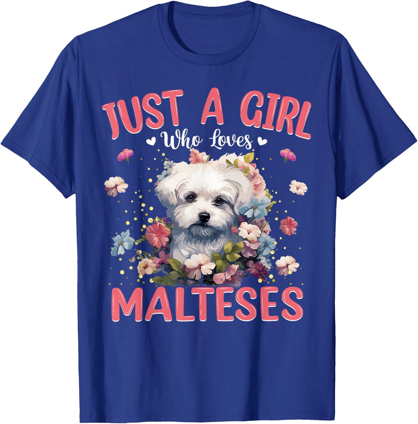 Just A Girl Who Loves Maltese Dog Women and Girls T-Shirt - T-Shirt | Royal