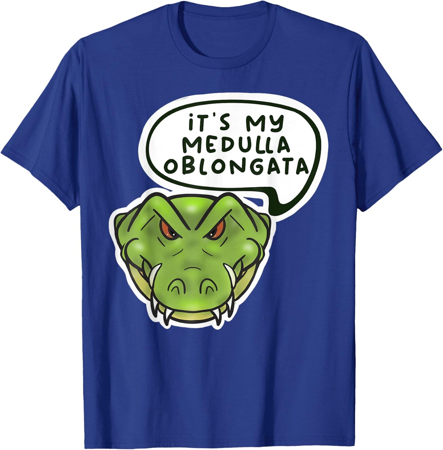It's My Medulla Oblongata T-Shirt - T-Shirt | Royal
