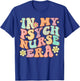 In My Psych Nurse Era Psychiatric Nursing Groovy Retro Funny T-Shirt - T-Shirt | Royal