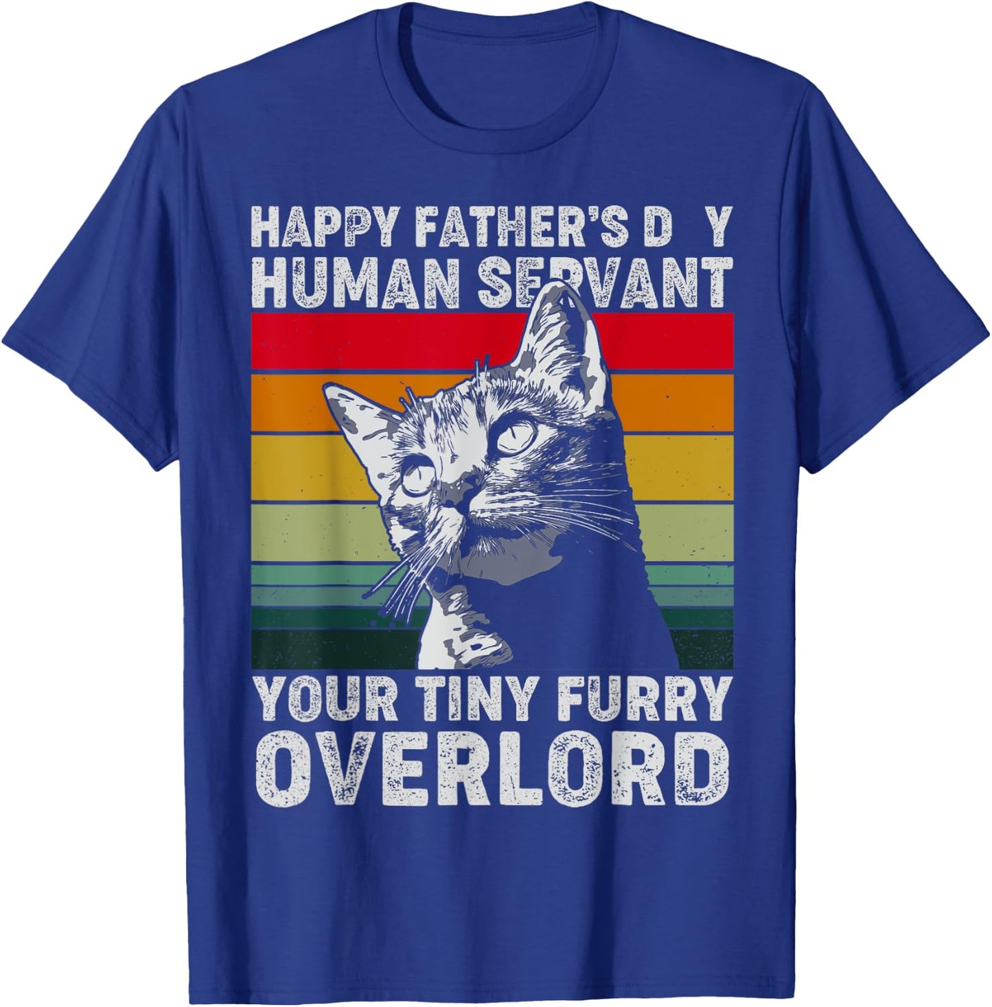Happy Father's Day Human Servant Your Tiny Furry Overlord T-Shirt - T-Shirt | Royal