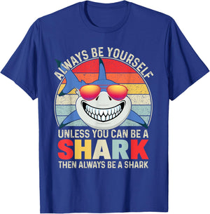 Always Be Yourself Unless You Can Be A Shark T-Shirt - T-Shirt | Royal