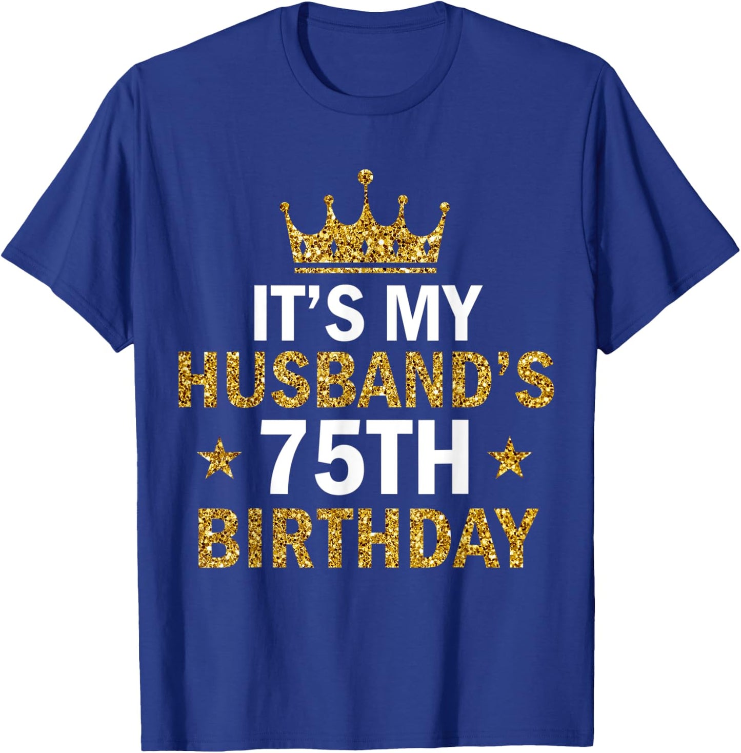 It's My Husband's 75 Year Old Birthday Couple 75th Birthday T-Shirt - T-Shirt | Royal