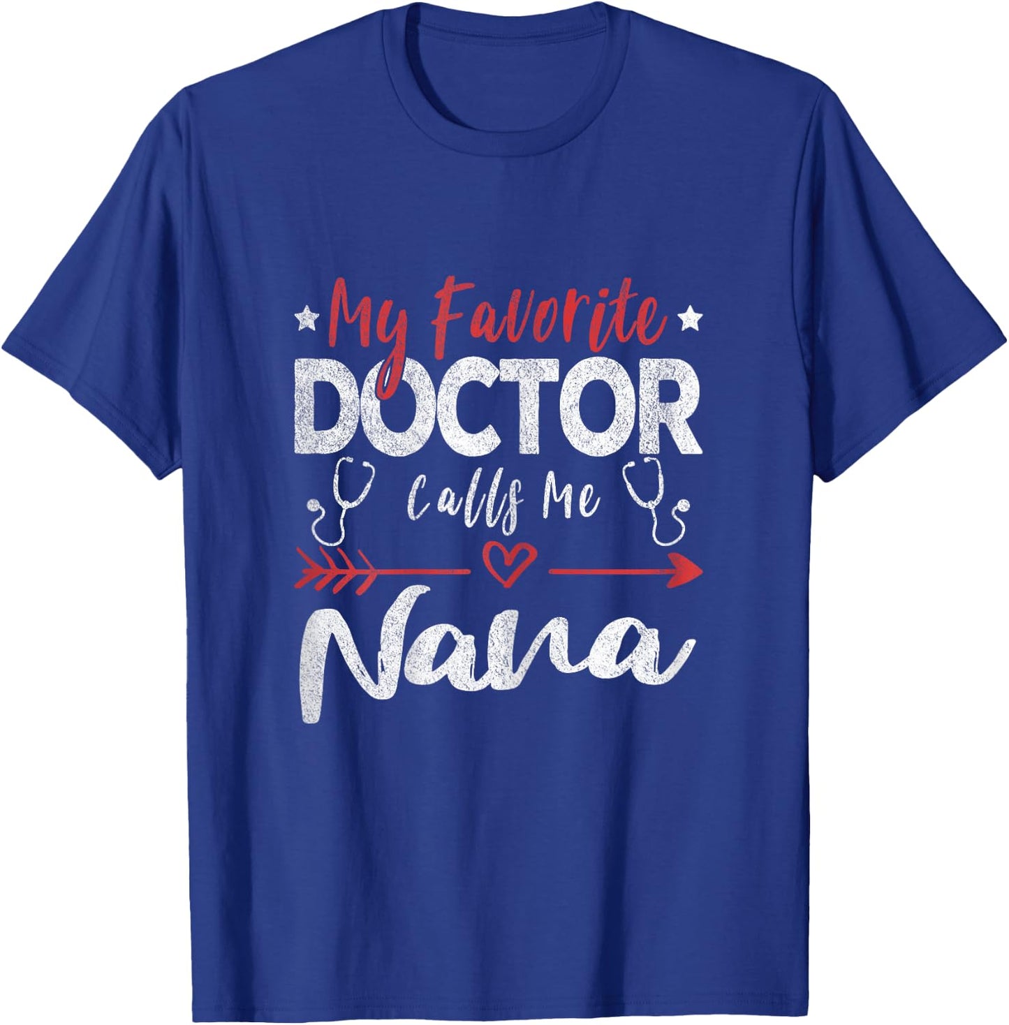 My Favorite Doctor Calls Me Nana Doctor Grandma T-Shirt - T-Shirt | Royal
