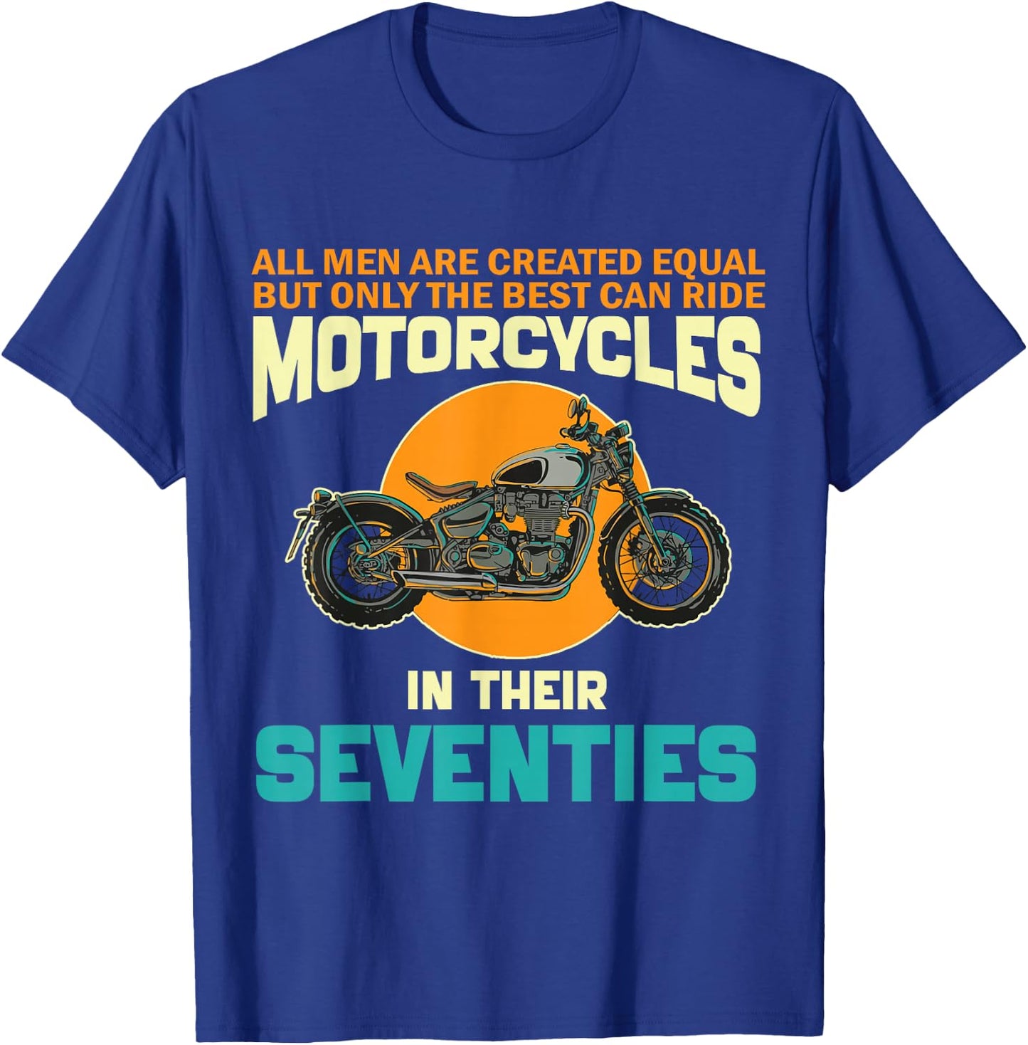 Best Ride Motorcycles In Their Seventies Funny 70th Birthday T-Shirt - T-Shirt | Royal