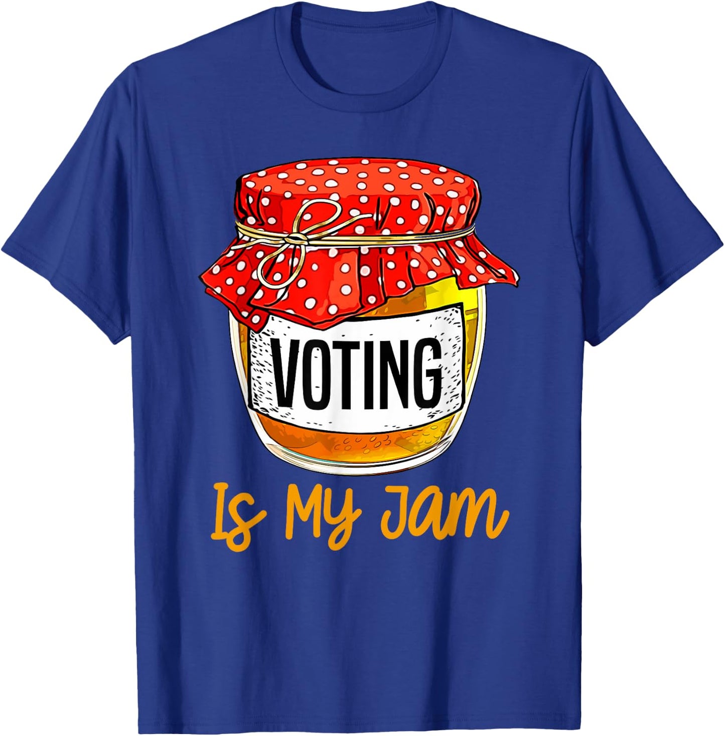 Funny Voting Is My Jam Meme T-Shirt - T-Shirt | Royal