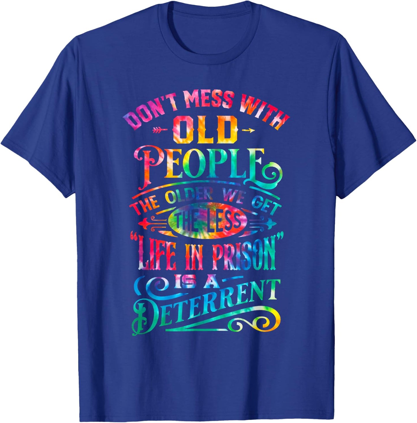 Funny Senior Citizens Dont Mess With Old People Tie Dye T-Shirt - T-Shirt | Royal