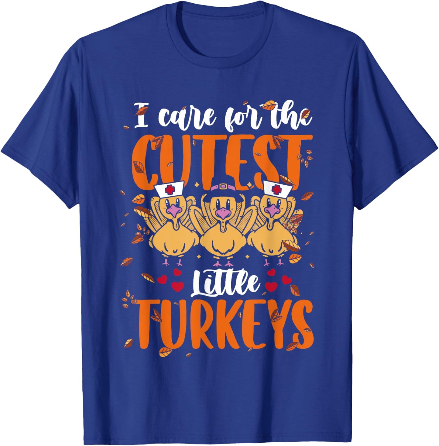 I Care For The Cutest Little Turkeys Thanksgiving NICU Nurse T-Shirt - T-Shirt | Royal