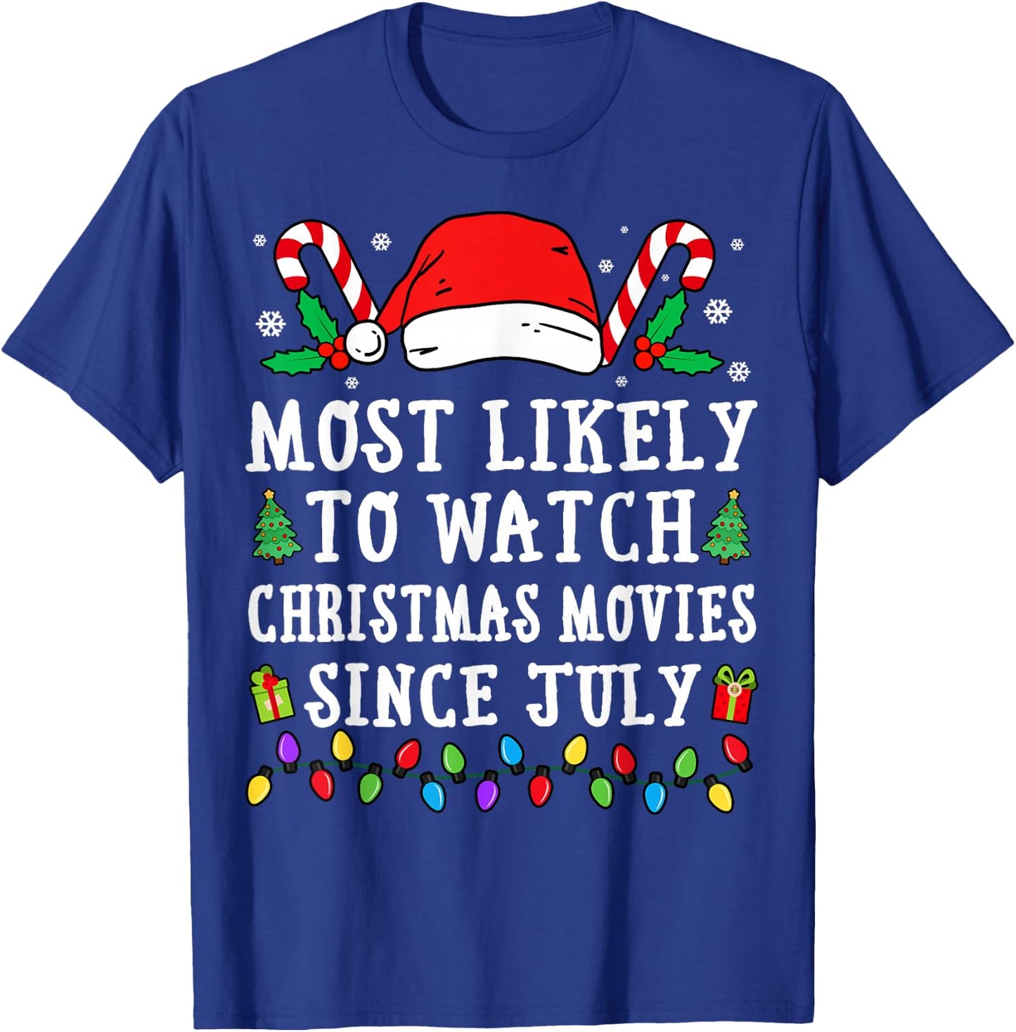 Most Likely To Watch Christmas Movies Since July Christmas T-Shirt - T-Shirt | Royal