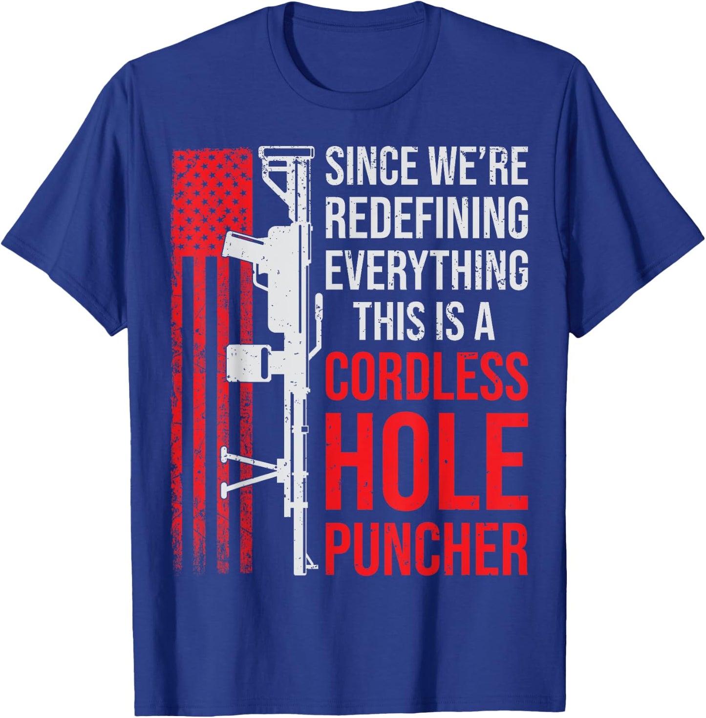 We're Redefining Everything This Is A Cordless Hole Puncher T-Shirt - T-Shirt | Royal