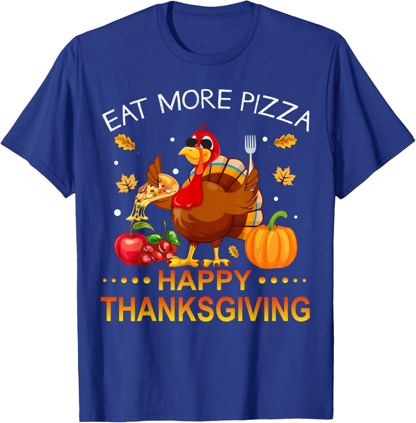 Eat More Pizza Happy Thanksgiving Turkey Women Kids T-Shirt - T-Shirt | Royal